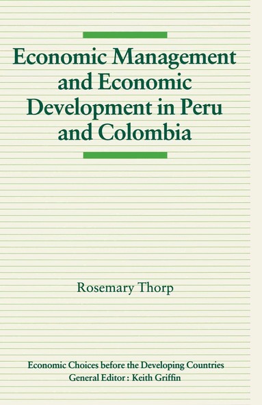Rosemary Thorp - Economic Management and Economic Development in Peru and Colombia, Häftad