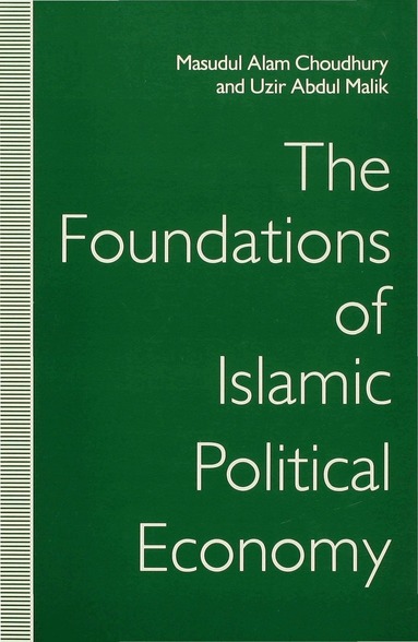 Masudul Alam Choudhury, Uzir Abdul Malik - Foundations of Islamic Political Economy, Inbunden