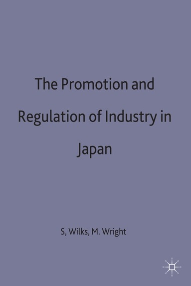 S. R. M. Wilks, Wicks, Stephen Wilks, Maurice Wright - Promotion and Regulation of Industry in Japan, Inbunden