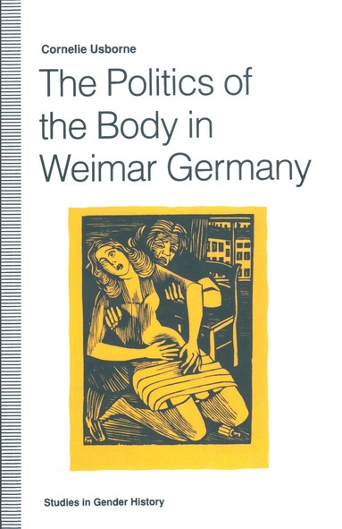 Cornelie Usborne - Politics of the Body in Weimar Germany, Inbunden