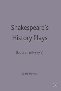 bokomslag Shakespeare's History Plays: (Richard II to Henry V)