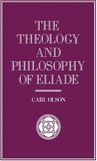 bokomslag The Theology and Philosophy of Eliade