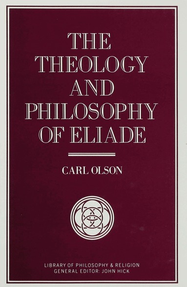 bokomslag Theology and Philosophy of Eliade