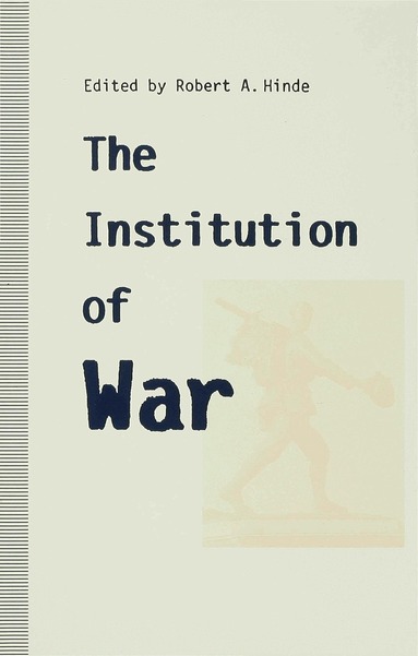 Hinde, Robert A. Hinde - Institution of War, Inbunden