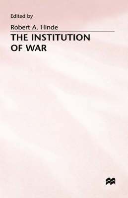 Hinde, Robert A. Hinde, Robert A Hinde - Institution of War, Inbunden