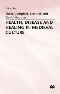 bokomslag Health, Disease and Healing in Medieval Culture
