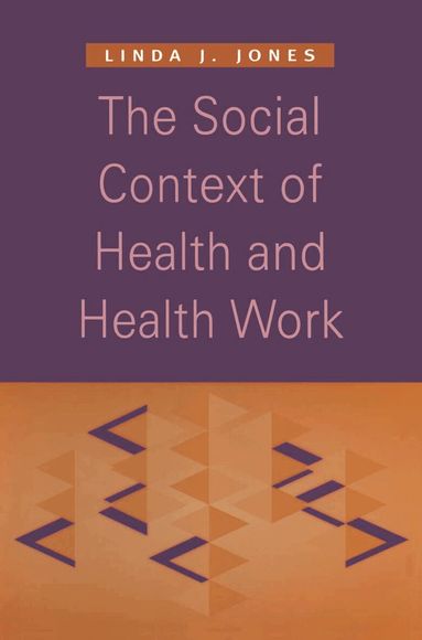 Linda J. Jones - Social Context of Health and Health Work, Häftad