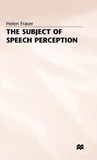bokomslag The Subject of Speech Perception