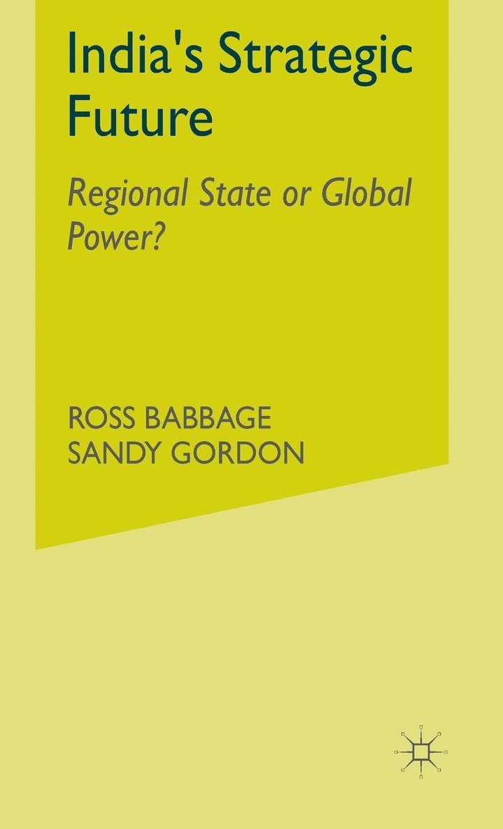 Ross Babbage, Sandy Gordon - India's Strategic Future, Inbunden