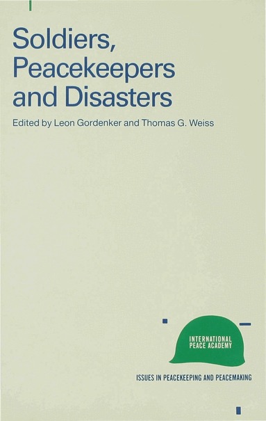 Leon Gordenker, Thomas G. Weiss - Soldiers, Peacekeepers and Disasters, Inbunden
