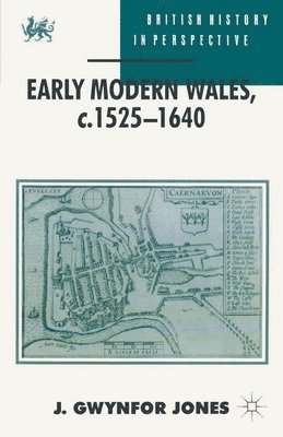 Early Modern Wales, c. 1525-1640 1