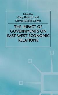bokomslag The Impact of Governments on East-West Economic Relations