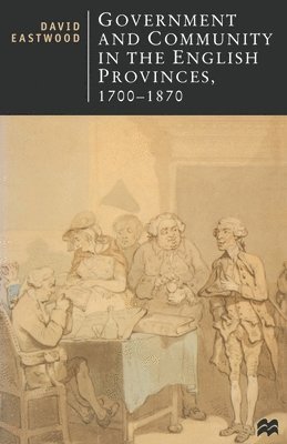 Government and Community in the English Provinces, 1700-1870 1