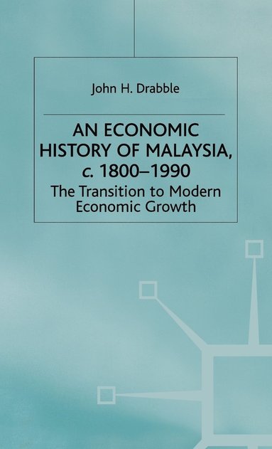 bokomslag An Economic History of Malaysia, c.1800-1990