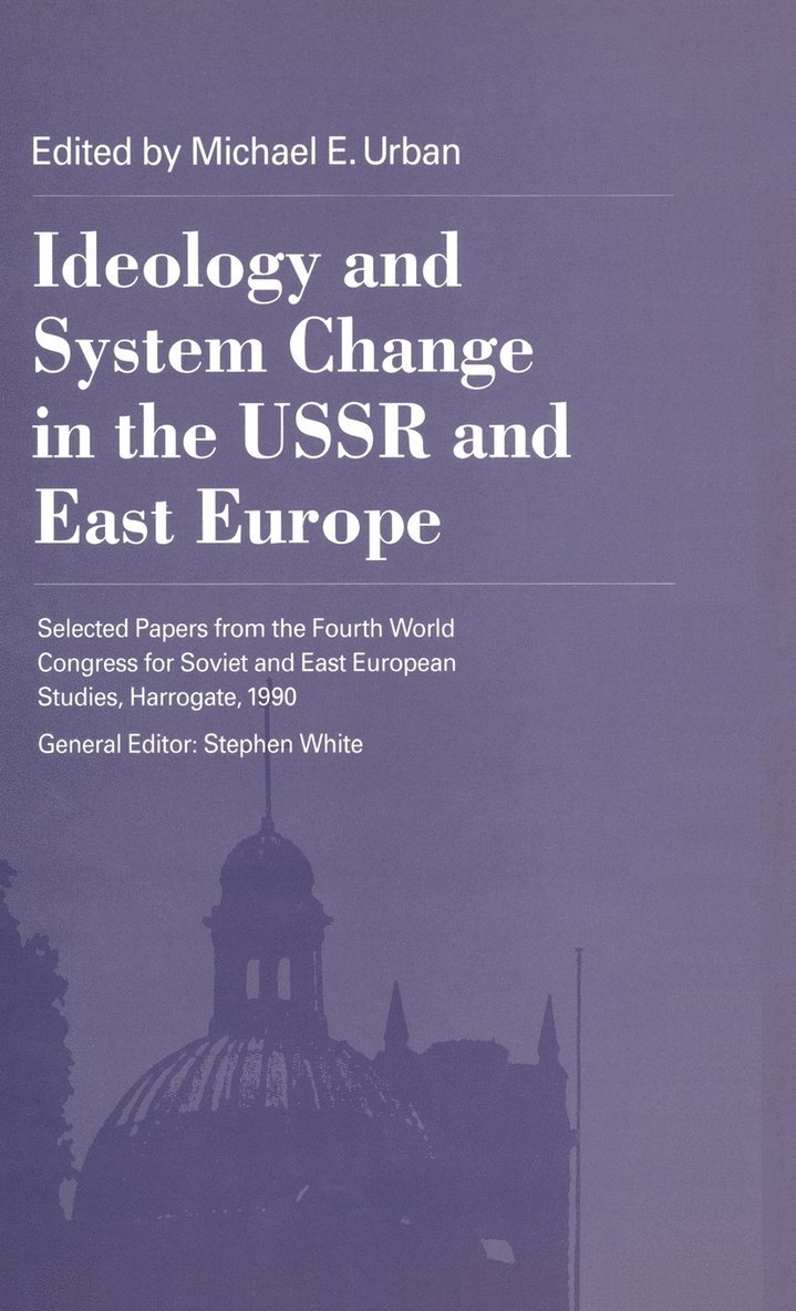 Ideology and System Change in the USSR and East Europe 1