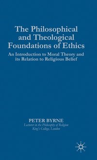 bokomslag The Philosophical and Theological Foundations of Ethics