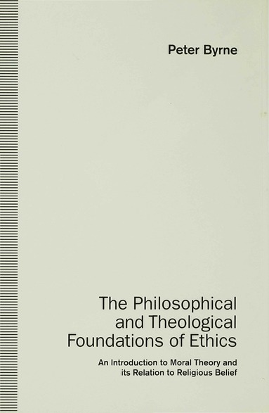 bokomslag Philosophical and Theological Foundations of Ethics