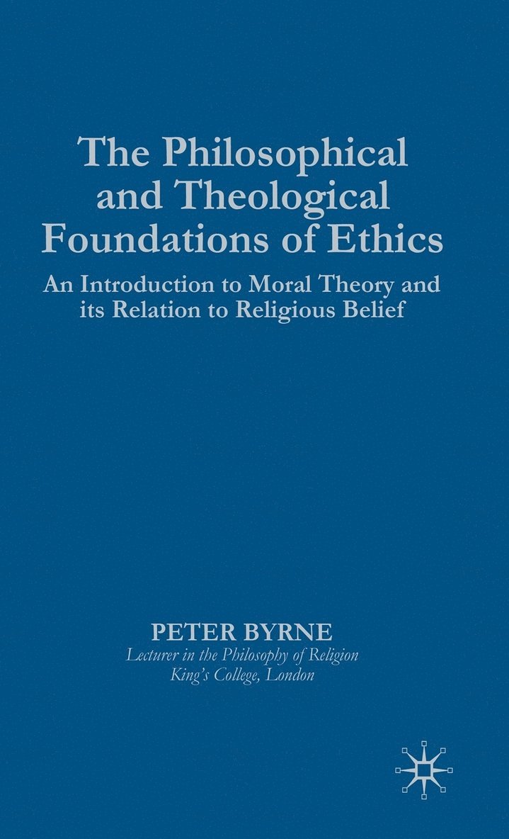 The Philosophical and Theological Foundations of Ethics 1