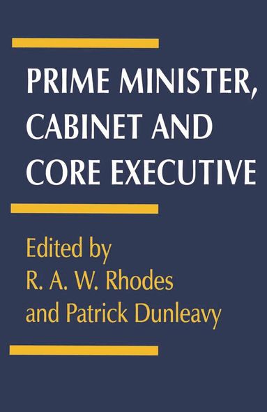 Patrick Dunleavy, R.A.W Rhodes, Patrick Dunleavy, R.A.W. Rhodes, R. A. W. Rhodes - Prime Minister, Cabinet and Core Executive, Häftad