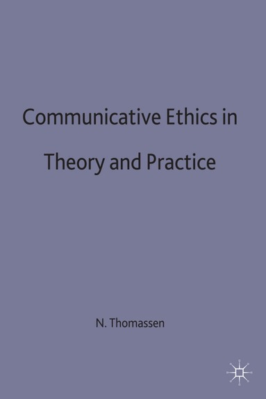 Niels Thomassen, trans John Irons - Communicative Ethics in Theory and Practice, Inbunden