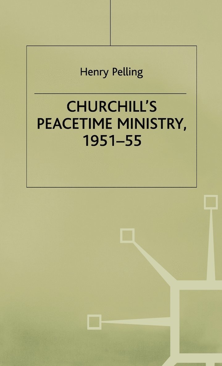 Churchill's Peacetime Ministry, 1951-55 1