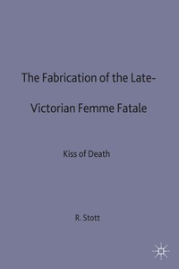 bokomslag Fabrication of the Late-Victorian Femme Fatale