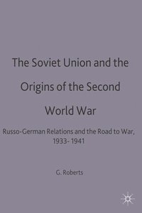 bokomslag The Soviet Union and the Origins of the Second World War: Russo-German Relations and the Road to War, 1933-1941