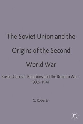 bokomslag The Soviet Union and the Origins of the Second World War: Russo-German Relations and the Road to War, 1933-1941