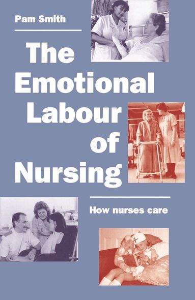Pam Smith - Emotional Labour of Nursing, Häftad