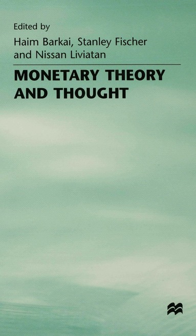 Haim Barkai, Stanley Fischer, Nissan Liviatan - Monetary Theory and Thought, Inbunden