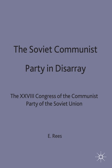 E. Rees - Soviet Communist Party in Disarray, Inbunden