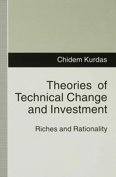 Chidem Kurdas - Theories of Technical Change and Investment, Inbunden