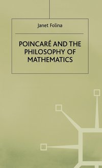 bokomslag Poincar and the Philosophy of Mathematics