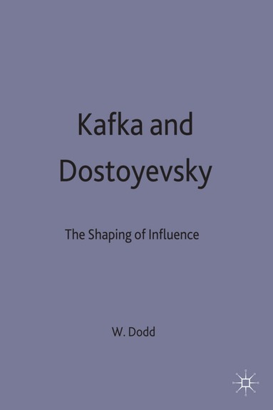 W.J. Dodd - Kafka and Dostoyevsky, Inbunden