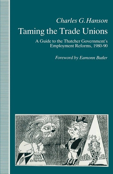 Charles Hanson - Taming the Trade Unions, Häftad