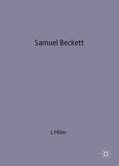 Lawrence Miller - Samuel Beckett: The Expressive Dilemma, Inbunden