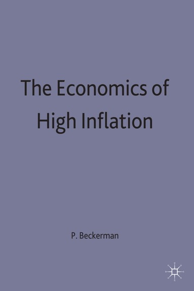 Paul Beckerman - Economics of High Inflation, Inbunden