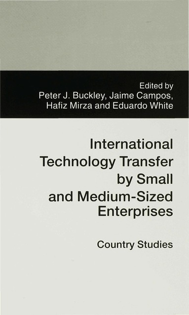 Peter J. Buckley, Jaime Campos, Eduardo White - International Technology Transfer by Small and Medium-Sized Enterprises, Inbunden