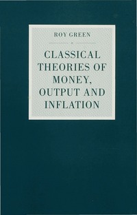 bokomslag Classical Theories of Money, Output and Inflation