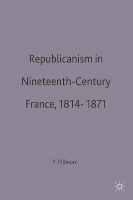 bokomslag Republicanism in Nineteenth-Century France, 1814-1871