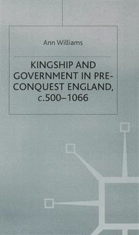 bokomslag Kingship and Government in Pre-Conquest England c.500-1066