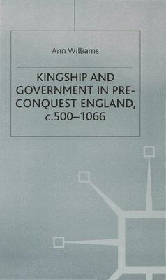 bokomslag Kingship and Government in Pre-Conquest England c.500-1066