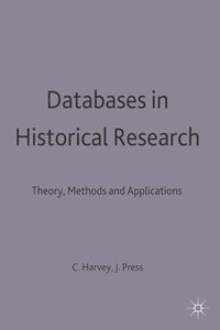 bokomslag Databases in Historical Research: Theory, Methods and Applications