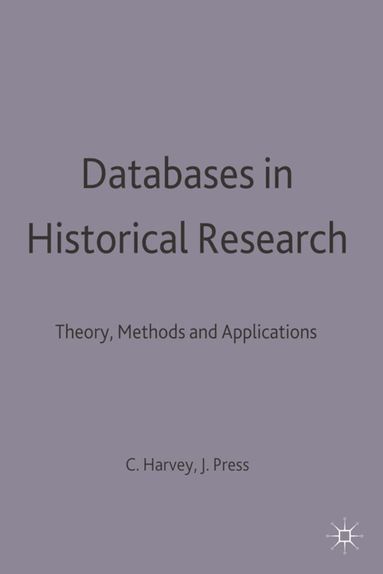 Charles Harvey, Jon Press - Databases in Historical Research, Häftad
