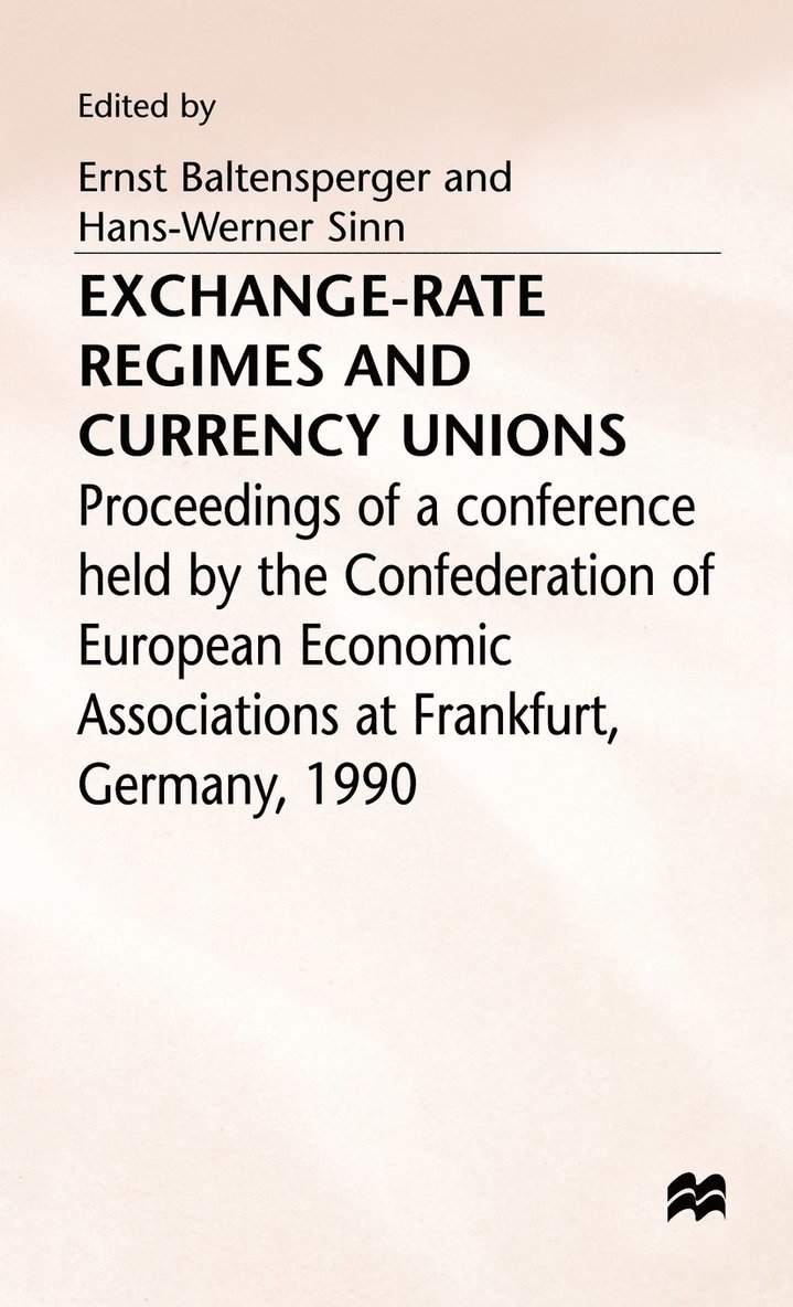 Baltensperger +. Sinn, Ernst Baltensperger, Hans-Werner Sinn - Exchange-Rate Regimes and Currency Unions, Inbunden