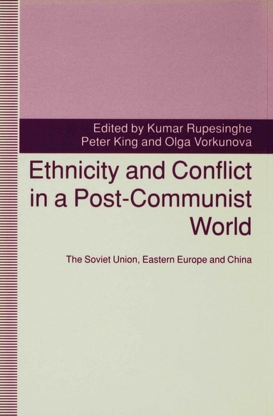 Peter King, Kumar Rupesinghe, Olga Vorkunova - Ethnicity and Conflict in a Post-Communist World, Inbunden