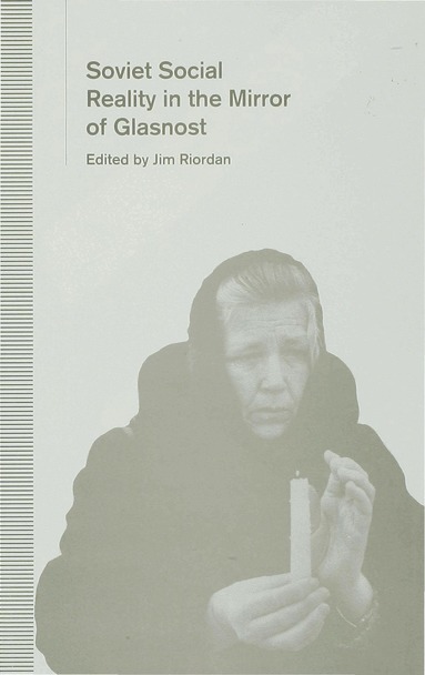 Jim Riordan - Soviet Social Reality in the Mirror of Glasnost, Inbunden