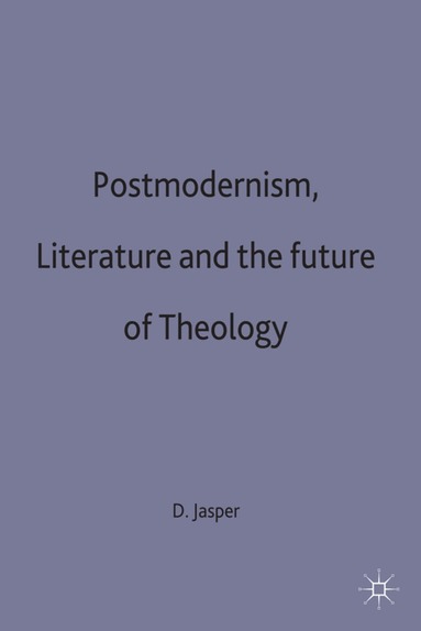 Jasper D., D. Jasper - Postmodernism, Literature and the Future of Theology, Inbunden