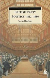 bokomslag British Party Politics, 1852-1886