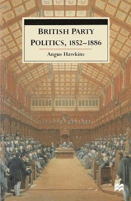 bokomslag British Party Politics, 1852-1886